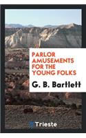Parlor Amusements for the Young Folks