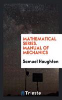 Mathematical Series. Manual of Mechanics