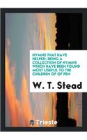 Hymns That Have Helped: Being a Collection of Hymns Which Have Been Found Most Useful to the ...
