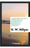 Laboratory Manual; Experiments to Illustrate the Elementary Principles of Chemistry