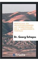 Priscillian, Ein Neuaufgefundener Lat. Schriftsteller Des 4. Jahrhunderts: Vortrag Gehalten Am ...