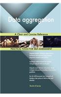 Data Aggregation a Clear and Concise Reference