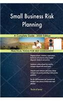 Small Business Risk Planning A Complete Guide - 2020 Edition