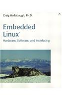 Embedded Linux: Hardware, Software, and Interfacing