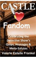 Castle Loves Fandom: Celebrating the Detective Show's Quips, Homages, and Meta-Salutes