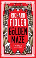 The Golden Maze: a Biography of Prague