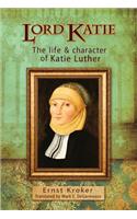 Mother of the Reformation: The Amazing Life and Story of Katharine Luther