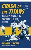 Crash of the Titans: The Early Years of the New York Jets and the AFL, rev. ed.(English)