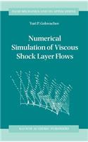 Numerical Simulation of Viscous Shock Layer Flows