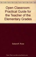 Open Classroom: Practical Guide for the Teacher of the Elementary Grades