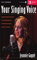 Your Singing Voice: Contemporary Techniques, Expression, and Spirit