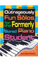 Outrageously Fun Solos: For the Formerly Bored Piano Student - Book 3