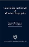 Controlling the Growth of Monetary Aggregates