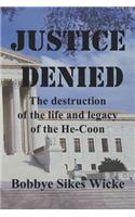 Justice Denied: The Destruction of the Life and Legacy of the He-Coon