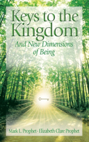 Keys to the Kindgom and New Dimensions of Being: And New Dimensions of Being
