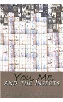 You, Me, and the Insects