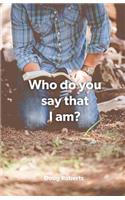 Who Do You Say That I am