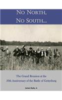 No North, No South...: The Grand Reunion at the 50th Anniversary of the Battle of Gettysburg