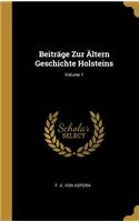 Beiträge Zur Ältern Geschichte Holsteins; Volume 1