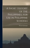 A Short History of the Philippines, for Use in Philippine Schools