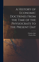 History of Economic Doctrines From the Time of the Physiocrats to the Present Day