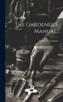 Gardener's Manual;
