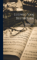 Ludwig van Beethoven