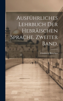 Ausführliches Lehrbuch der Hebräischen Sprache. Zweiter Band.