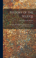 History of the Seljúqs; Account of a Rare Manuscript Contained in the Schefer Collection Lately Acquired