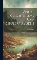 Antike Gesichtshelme Und Sepulcralmasken