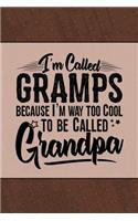 I'm called Gramps because I'm way too Cool to be called Grandpa