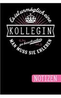 Es ist unmöglich eine Kollegin zu beschreiben: Man muss sie erleben - blanko Notizbuch - Journal - To Do Liste - über 100 linierte Seiten mit viel Platz für Notizen - Tolle Geschenkidee als Danke