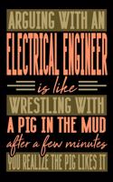 Arguing with an ELECTRICAL ENGINEER is like wrestling with a pig in the mud. After a few minutes you realize the pig likes it.: Blank Dot Grid Notebook for People who like Humor Sarcasm