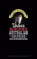 Always Be Yourself Unless You Can Be An Australian Shepherd Then Be An Australian Shepherd: Isometric Graph Paper Notebook - 1/2 Inch Equilateral Triangle(358 Isometric Graph Paper Notebook - 1/2 Inch Equilateral Triangle)