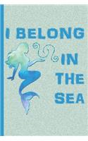 I Belong in the Sea - Mermaid: College Ruled Notebook