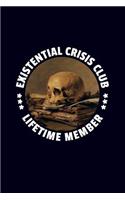 Existential Crisis Club Lifetime Member: 6x9 120-page dotted and blank notebook journal notepad scribble book diary workbook for philosophers