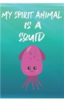 My Spirit Animal Is A Squid