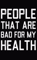 People That Are Bad For My Health