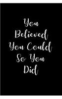 You Believed You Could - So You Did