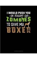 I Would Push You In Front Of Zombies To Save My Boxer: 6 Columns Columnar Pad(1026 6 Columns Columnar Pad)