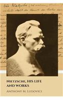 Nietzsche, His Life and Works