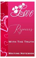 Love Rejoices With The Truth Writing Notebook