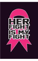 Her Fight Is My Fight: With a matte, full-color soft cover, this Bucket List Journal is the ideal size 6x9 inch, 90 pages cream colored pages . Make dreams come true. Get 