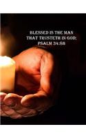 Blessed Is The Man That Trusteth in God; Psalm 34: 8b: A Simple Notebook For Reflecting On Bible Study