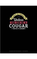 Always Be Yourself Unless You Can Be A Cougar Then Be A Cougar: Hexagonal Graph Paper Notebook - 1 Inch Hexagons