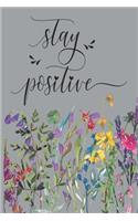 Stay Positive: Positive Affirmation Guided Journal - 12 weeks to feel Better, Monitor your Moods, be a Happier You - 24 Pages Per Week