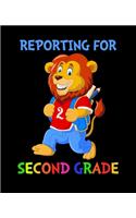 Reporting For 2nd Grade: Cute Lion Quote Back To School Notebook For Boys & Girls. Note Pad For 2nd Grade Grammar & Elementary School Students & Teachers. 7.5 x 9.25 Inch So