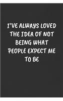I've Always Loved the Idea of Not Being What People Expect Me to Be