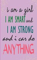 I am a Girl I am Smart and I am Strong and I Can Do Anything
