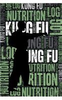 Kung Fu Nutrition Log and Diary: Kung Fu Nutrition and Diet Training Log and Journal for Practitioner and Instructor - Kung Fu Notebook Tracker